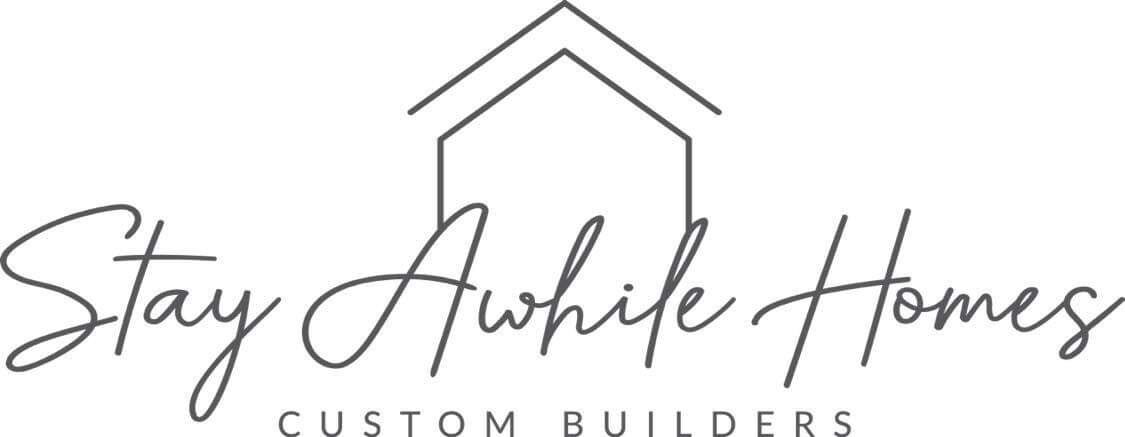 Stay Awhile Homes - Custom Builders